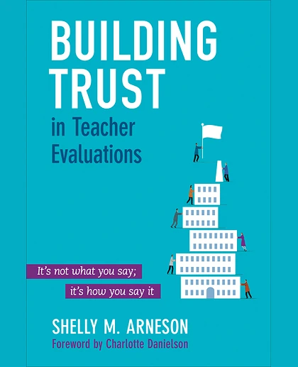 Building Trust in Teacher Evaluations: It’s Not What You Say; It’s How You Say It, 1st Edition