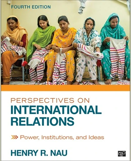 Perspectives on International Relations: Power, Institutions, and Ideas, 4th Edition