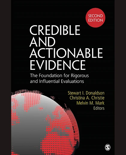 Credible and Actionable Evidence: The Foundation for Rigorous and Influential Evaluations, 2nd Edition