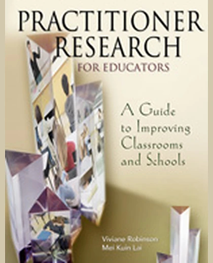 Practitioner Research for Educators: A Guide to Improving Classrooms and Schools, 1st Edition