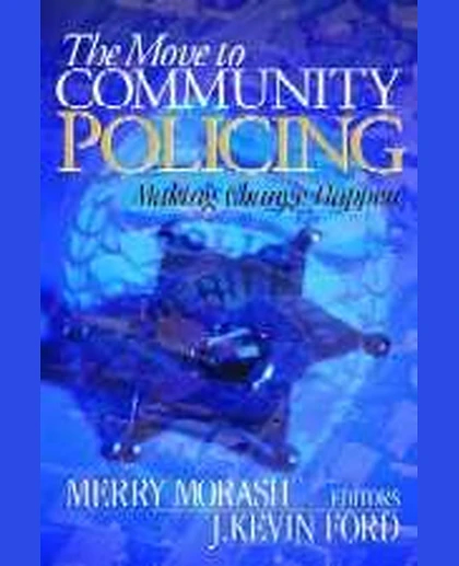 The Move to Community Policing Making Change Happen, 1st Edition