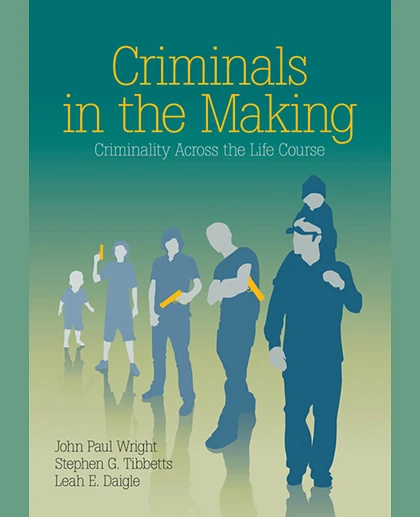 Criminals in the Making: Criminality Across the Life Course, 2nd Edition