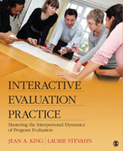 Interactive Evaluation Practice Mastering the Interpersonal Dynamics of Program Evaluation, 1st Edition