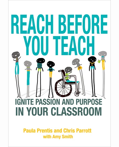Reach Before You Teach: Ignite Passion and Purpose in Your Classroom, 1st Edition