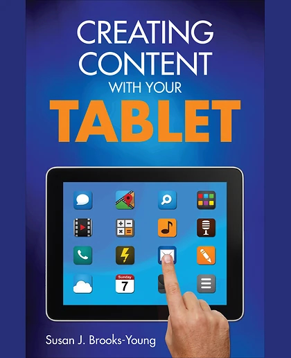 Creating Content With Your Tablet, 1st Edition