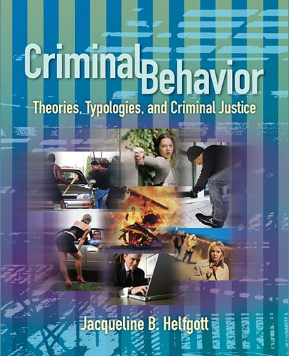 Criminal Behavior: Theories, Typologies, and Criminal Justice