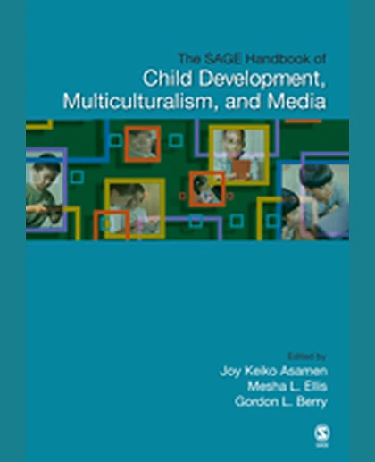 The SAGE Handbook of Child Development, Multiculturalism, and Media, 1st Edition