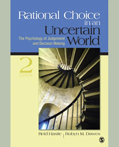 Rational Choice in an Uncertain World: The Psychology of Judgment and Decision Making, 2nd Edition