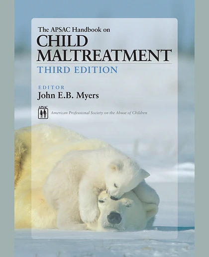 The APSAC Handbook on Child Maltreatment, 3rd Edition