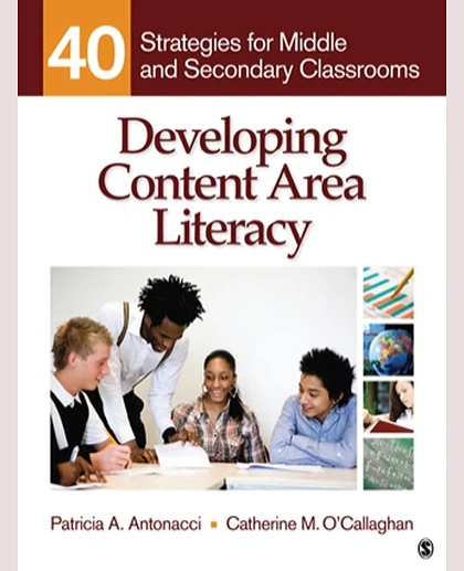 Developing Content Area Literacy: 40 Strategies for Middle and Secondary Classrooms