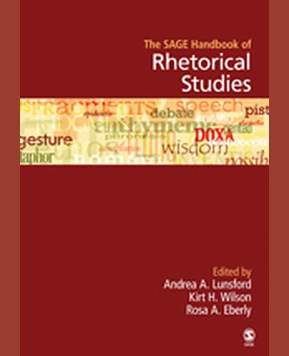 The SAGE Handbook of Rhetorical Studies, 1st Edition