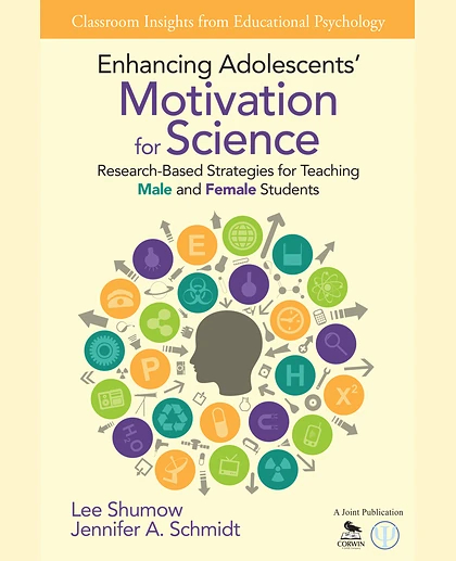 Enhancing Adolescents′ Motivation for Science: Research-Based Strategies for Teaching Male and Female Students, 1st Edition