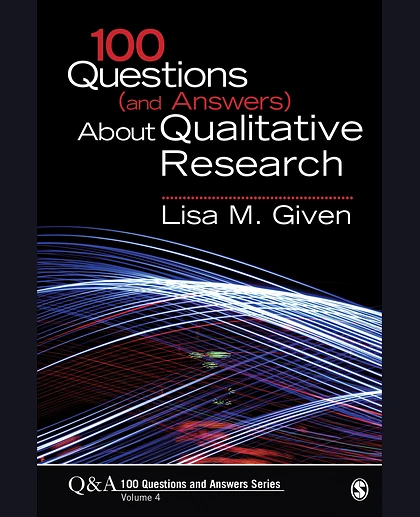 100 Questions (and Answers) About Qualitative Research, 1st Edition