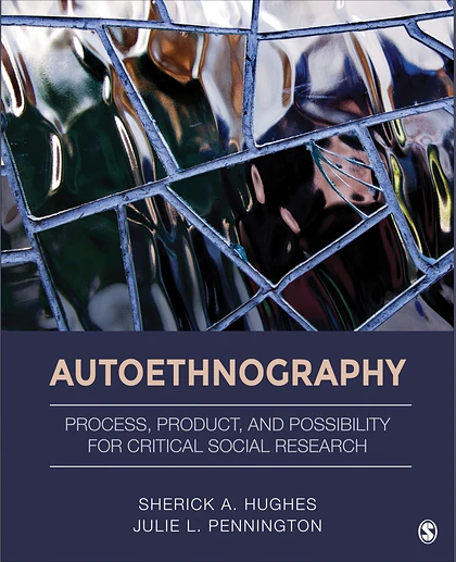 Autoethnography: Process, Product, and Possibility for Critical Social Research, 1st Edition