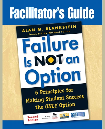 Facilitator's Guide to Failure Is Not an Option®: 6 Principles for Making Student Success the ONLY Option.