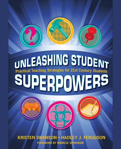 Unleashing Student Superpowers: Practical Teaching Strategies for 21st Century Students, 1st Edition