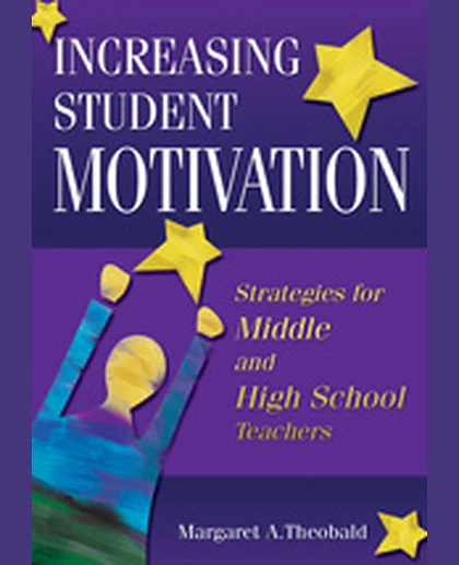Increasing Student Motivation: Strategies for Middle and High School Teachers, 1st Edition
