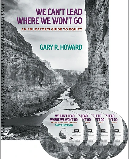 We Can't Lead Where We Won't Go: An Educator's Guide to Equity, 1st Edition