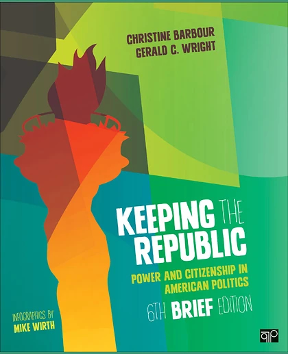 Keeping the Republic: Power and Citizenship in American Politics, 6th Edition