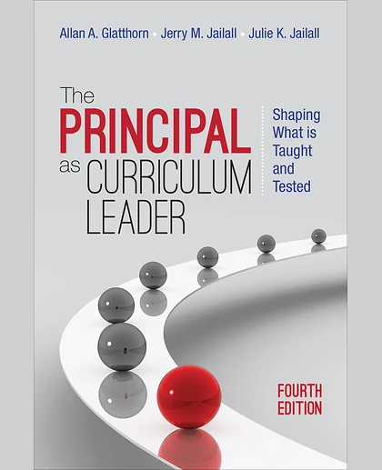 The Principal as Curriculum Leader: Shaping What Is Taught and Tested, 4th Edition