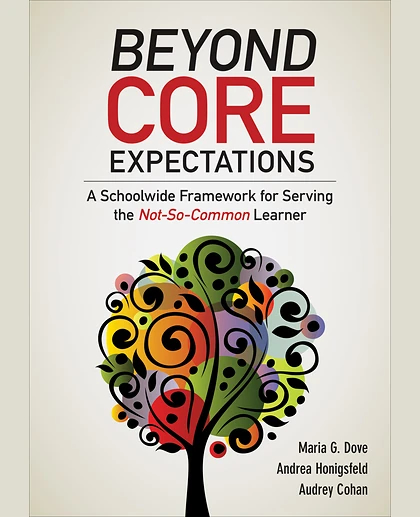 Beyond Core Expectations: A Schoolwide Framework for Serving the Not-So-Common Learner, 1st Edition