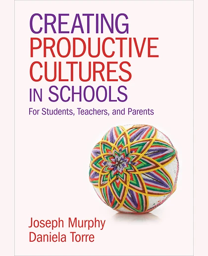Creating Productive Cultures in Schools: For Students, Teachers, and Parents, 1st Edition