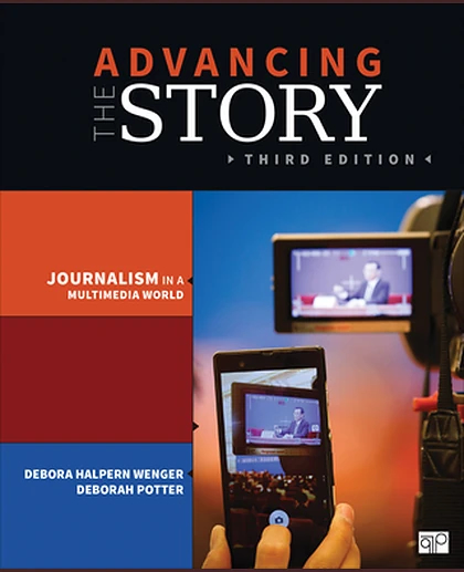 Advancing the Story: Journalism in a Multimedia World, 3rd Edition