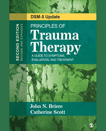 Principles of Trauma Therapy: A Guide to Symptoms, Evaluation, and Treatment ( DSM-5 Update), 2nd Edition