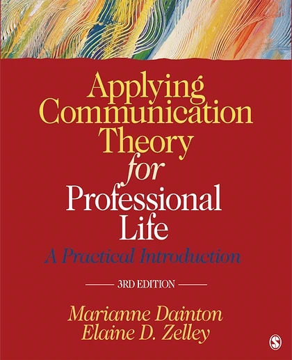 Applying Communication Theory for Professional Life: A Practical Introduction, 3rd Edition