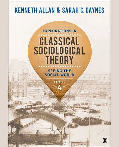 Explorations in Classical Sociological Theory: Seeing the Social World, 4th Edition
