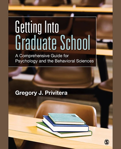 Getting Into Graduate School: A Comprehensive Guide for Psychology and the Behavioral Sciences, 1st Edition