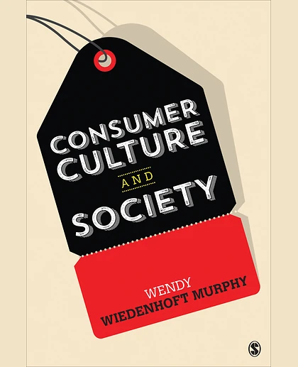 Consumer Culture and Society, 1st Edition