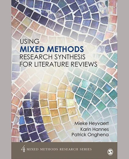 Using Mixed Methods Research Synthesis for Literature Reviews: The Mixed Methods Research Synthesis Approach, 1st Edition