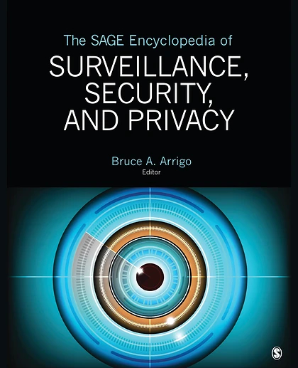 The SAGE Encyclopedia of Surveillance, Security, and Privacy, 1st Edition