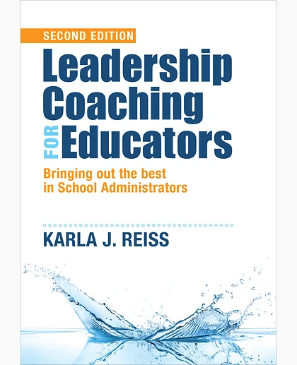 Leadership Coaching for Educators: Bringing Out the Best in School Administrators, 2nd Edition
