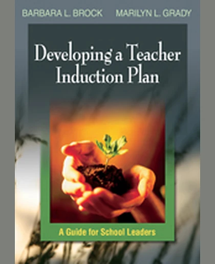 Developing a Teacher Induction Plan: A Guide for School Leaders, 1st Edition