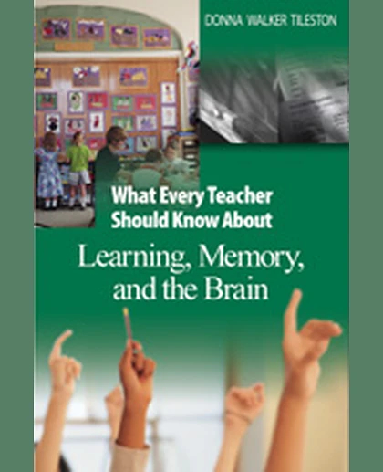 What Every Teacher Should Know About Learning, Memory, and the Brain, 1st Edition