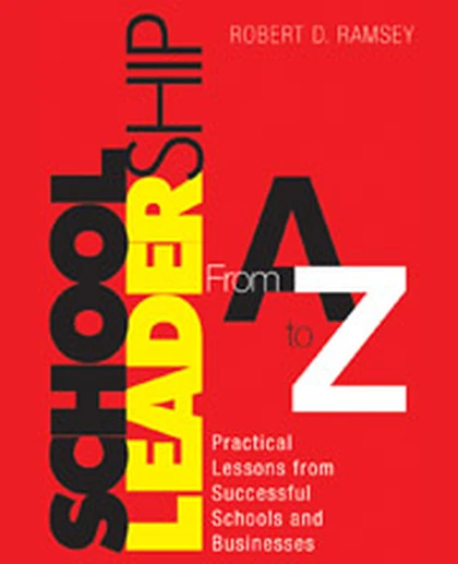 School Leadership From A to Z: Practical Lessons from Successful Schools and Businesses, 1st Edition