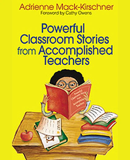 Powerful Classroom Stories from Accomplished Teachers, 1st Edition