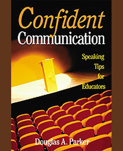 Confident Communication: Speaking Tips for Educators, 1st Edition