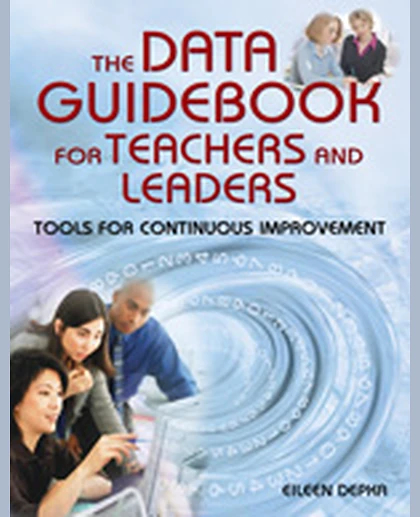 The Data Guidebook for Teachers and Leaders: Tools for Continuous Improvement, 1st Edition