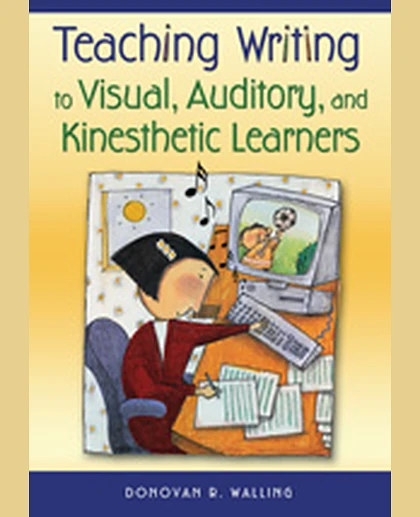 Teaching Writing to Visual, Auditory, and Kinesthetic Learners, 1st Edition