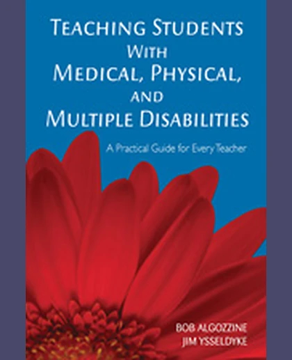Teaching Students With Medical, Physical, and Multiple Disabilities: A Practical Guide for Every Teacher, 1st Edition