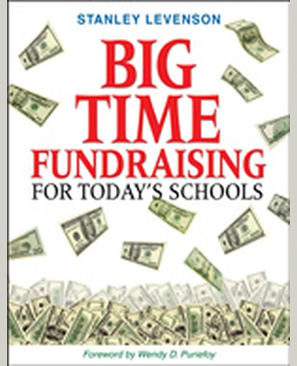 Big-Time Fundraising for Today′s Schools, 1st Edition