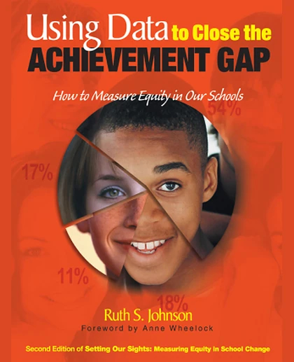 Using Data to Close the Achievement Gap: How to Measure Equity in Our Schools, 1st Edition