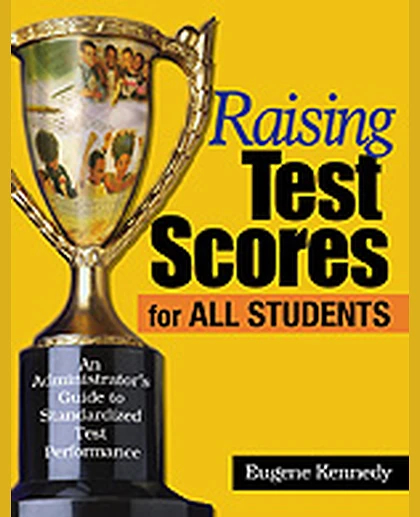 Raising Test Scores for All Students: An Administrator′s Guide to Improving Standardized Test Performance, 1st Edition