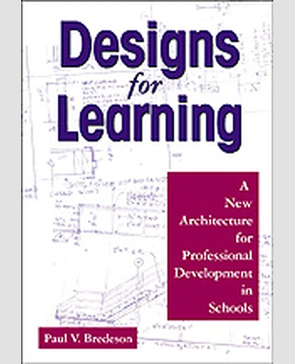 Designs for Learning: A New Architecture for Professional Development in Schools, 1st Edition