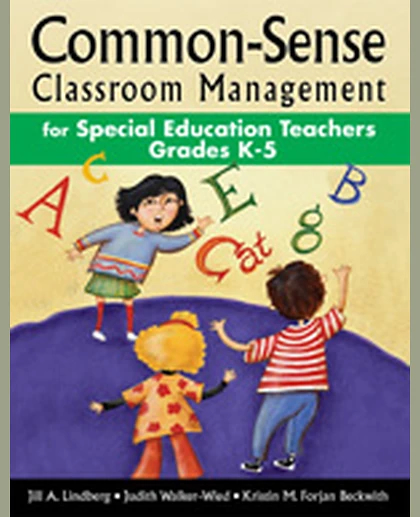Common-Sense Classroom Management for Special Education Teachers, Grades K-5, 1st Edition