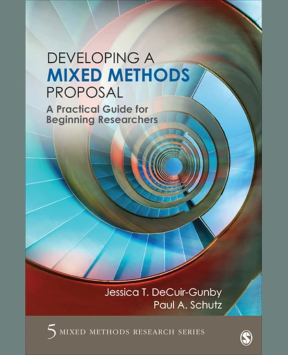Developing a Mixed Methods Proposal: A Practical Guide for Beginning Researchers, 1st Edition
