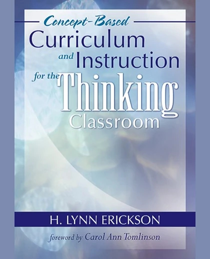 Concept-Based Curriculum and Instruction for the Thinking Classroom